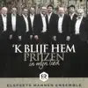 Elspeets Mannen Ensemble - 'k Blijf Hem Prijzen in Mijn Lied